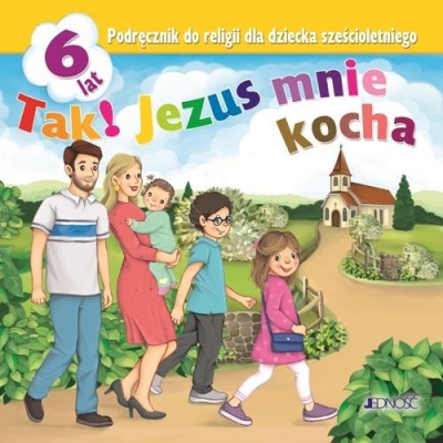 Przedszkole - Tak! Jezus mnie kocha. 6 lat. Podręcznik do religii dla dziecka sześcioletniego.